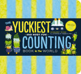 Alternative view 1 of The Yuckiest Counting Book in the World!: Kids will Never Forget Their Numbers!