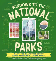 Title: Windows to the National Parks: A Lift-the-Flap Board Book of North American National Parks, Author: Hannah Sheldon-Dean