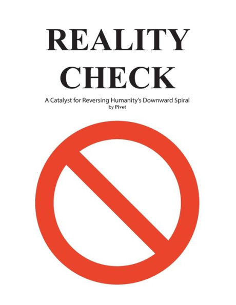 Reality Check: A Catalyst for Reversing Humanity's Downward Spiral