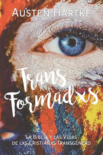 TransFormadxs: La Biblia y las Vidas de lxs Cristianxs Transgénero