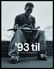 Free read online books download '93 til: A Photographic Journey Through Skateboarding in the 1990s 9781951541187