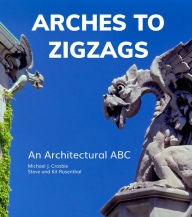 Books ipod downloads Arches to Zigzags: An Architectural ABC RTF DJVU ePub by Michael J Crosbie, Steven Rosenthal