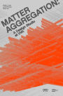 Matter Aggregation: A Design Studio at UVA