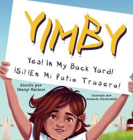 Title: Yimby: ï¿½Sï¿½! ï¿½En Mi Patio Trasero!, Author: Sheryl Recinos