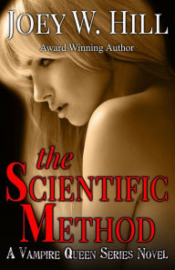 Title: The Scientific Method: A Vampire Queen Series Novel, Author: Joey W. Hill