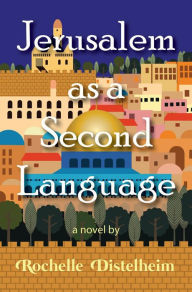 Title: Jerusalem as a Second Language, Author: Rochelle Distelheim