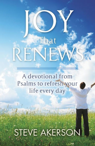 Joy That Renews: A devotional from Psalms to refresh your life every day