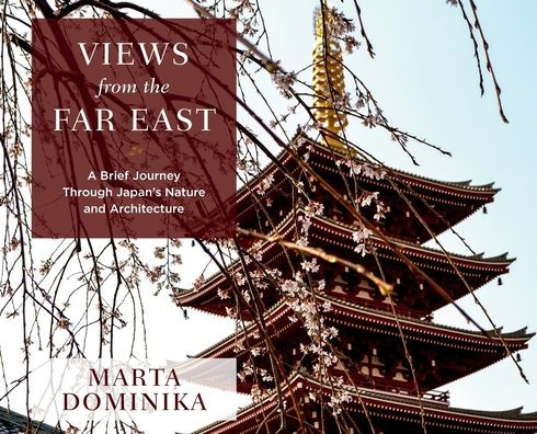 Views from the Far East: A Brief Journey Through Japan's Nature and Architecture