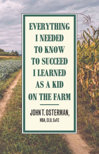 Everything I Needed to Know to Succeed I Learned as a Kid on the Farm