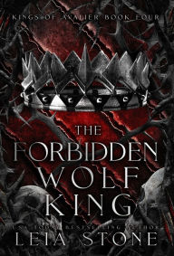Title: The Forbidden Wolf King, Author: Leia Stone