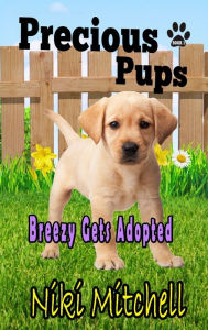 Title: Precious Pups: Breezy Gets Adopted LARGE PRINT, Author: Niki Mitchell