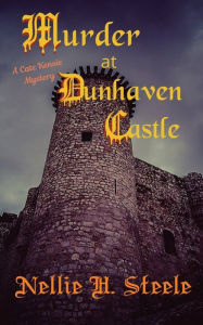 Title: Murder at Dunhaven Castle: A Cate Kensie Mystery, Author: Nellie H. Steele