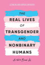 The Real Lives of Transgender and Nonbinary Humans: A Publish Your Purpose Anthology
