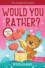 It's Laugh O'Clock - Would You Rather? Valentine's Day Edition: A Hilarious and Interactive Question Game Book for Boys and Girls - Valentine's Day Gift for Kids
