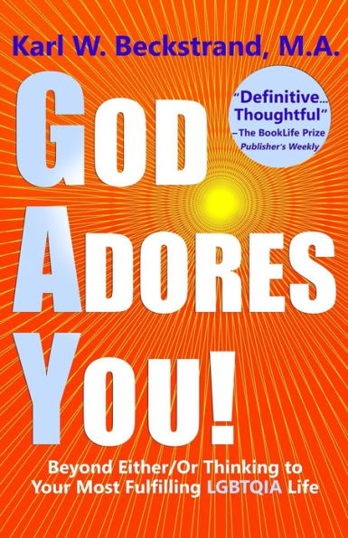 God Adores You: Beyond Either/Or Thinking to Your Most Fulfilling LGBTQIA Life