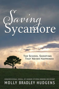 Title: Saving Sycamore: The School Shooting That Never Happened, Author: Molly Bradley Hudgens