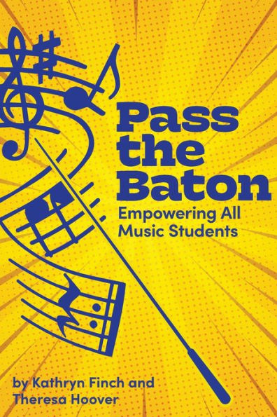 Pass the Baton: Empowering All Music Students