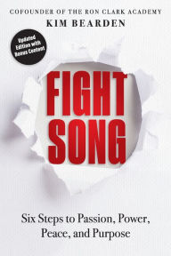 Title: Fight Song: Six Steps to Passion, Power, Peace, and Purpose, Author: Kim Bearden