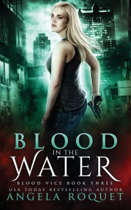 Title: Blood in the Water, Author: Angela Roquet