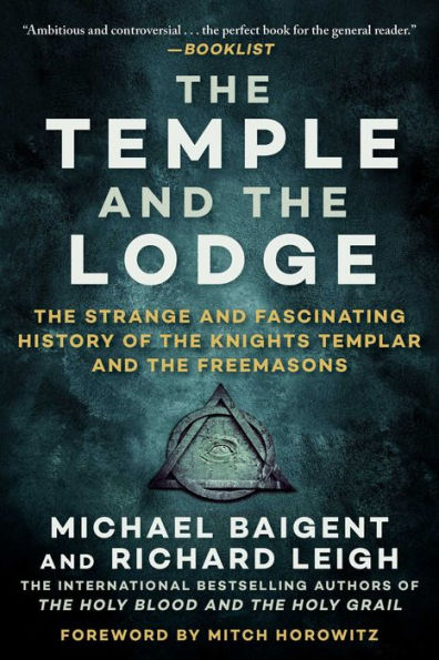 the Temple and Lodge: Strange Fascinating History of Knights Templar Freemasons