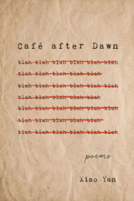 Title: Café after Dawn: Poems, Author: Xiao Yan