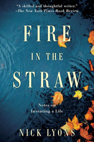 Fire the Straw: Notes on Inventing a Life