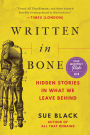 Written in Bone: Hidden Stories in What We Leave Behind