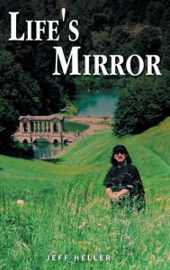 Title: Life's Mirror, Author: Jeff Heller
