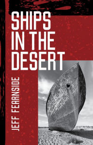 Title: Ships In The Desert, Author: Jeff Fearnside