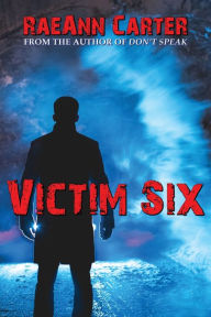 Title: Victim Six, Author: Raeann Carter