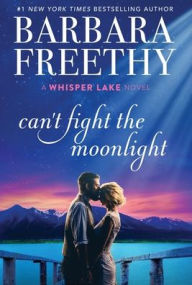 Title: Can't Fight The Moonlight, Author: Barbara Freethy