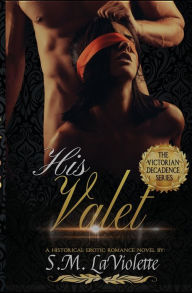 Free books download online His Valet English version by S.M. LaViolette 9781951662189 DJVU FB2