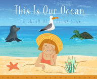 Title: This Is Our Ocean: The Dream of Clean Seas, Author: Tracy Sabin