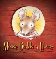 Title: Mouse Builds a House: If At First You Don't Succeed, Author: Tracy Sabin