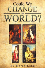 Title: Could We Change The World?, Author: Norah Lang