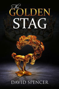 Title: The Golden Stag, Author: David Spencer