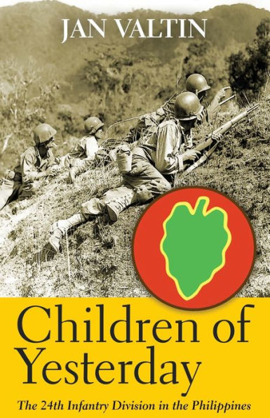 Children of Yesterday: The 24th Infantry Division in the Philippines