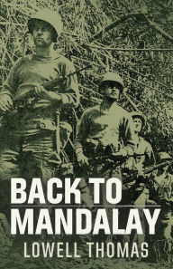 Title: Back to Mandalay, Author: Lowell Thomas