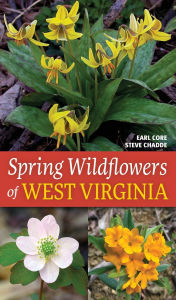 Title: Spring Wildflowers of West Virginia, Author: Earl L Core