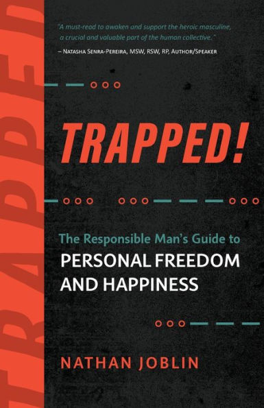 Trapped!: The Responsible Man's Guide to Personal Freedom and Happiness