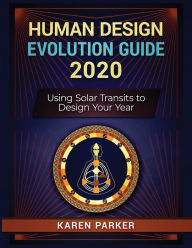 Title: Human Design Evolution Guide 2020: Using Solar Transits to Design Your Year, Author: Karen Parker