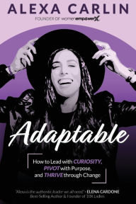 Download free new audio books mp3 Adaptable: How to Lead with Curiosity, Pivot with Purpose, and Thrive through Change