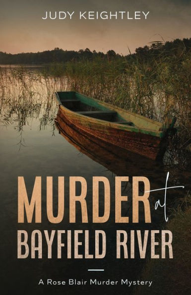 Murder at Bayfield River: A Rose Blair Murder Mystery
