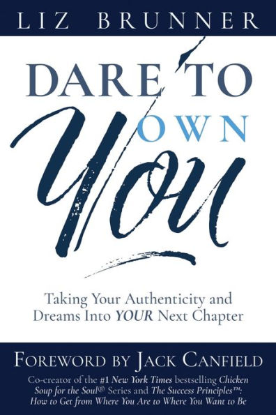 Dare To Own You: Taking Your Authenticity and Dreams into Next Chapter