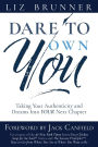 Dare to Own You: Taking Your Authenticity and Dreams into Your Next Chapter