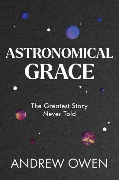 Astronomical Grace: The Greatest Story Never Told