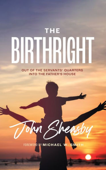 the Birthright: Out of Servant's Quarters Into Father's House