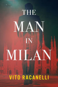 Title: The Man In Milan, Author: Vito Racanelli