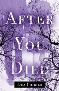 Title: After You Died, Author: Dea Poirier