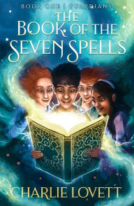 Download free english books audio The Book of the Seven Spells: Guardians by Charlie Lovett, Charlie Lovett PDF ePub RTF 9781951710408